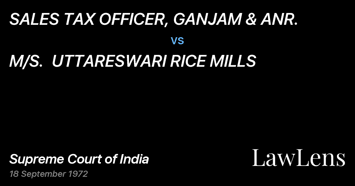 Preview image for SALES TAX OFFICER, GANJAM & ANR. vs. M/S.  UTTARESWARI RICE MILLS