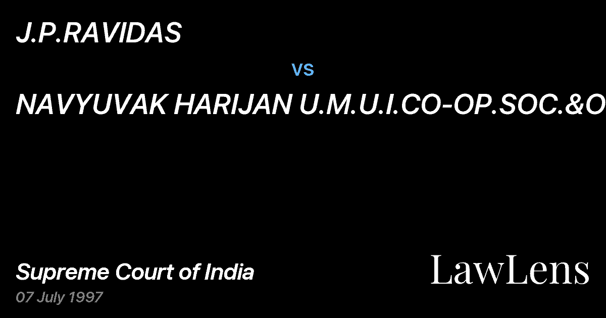 Preview image for J.P.RAVIDAS vs. NAVYUVAK HARIJAN U.M.U.I.CO-OP.SOC.&ORS.