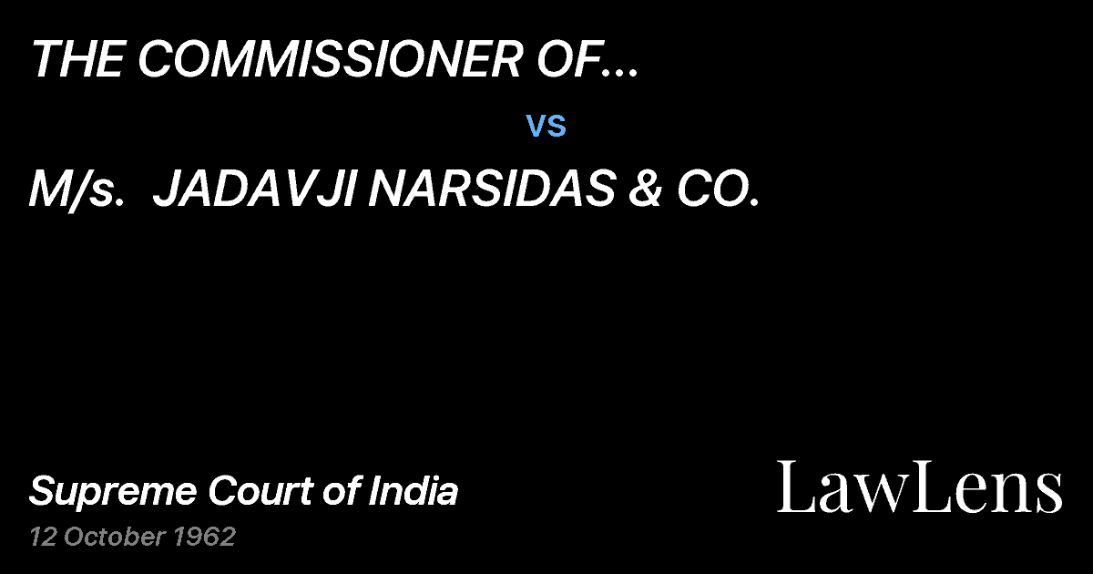 Preview image for THE COMMISSIONER OF INCOME-TAX,BOMBAY CITY II, BOMBAY vs. M/s.  JADAVJI NARSIDAS & CO.