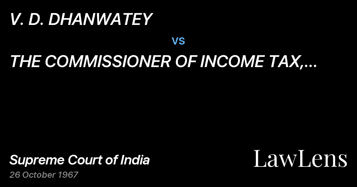 Preview image for V. D. DHANWATEY vs. THE COMMISSIONER OF INCOME TAX, M.P. NAGPUR(With Connected