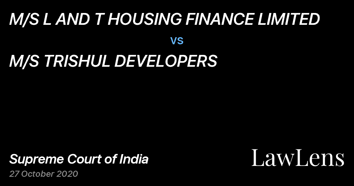 Preview image for M/S L AND T HOUSING FINANCE LIMITED vs. M/S TRISHUL DEVELOPERS