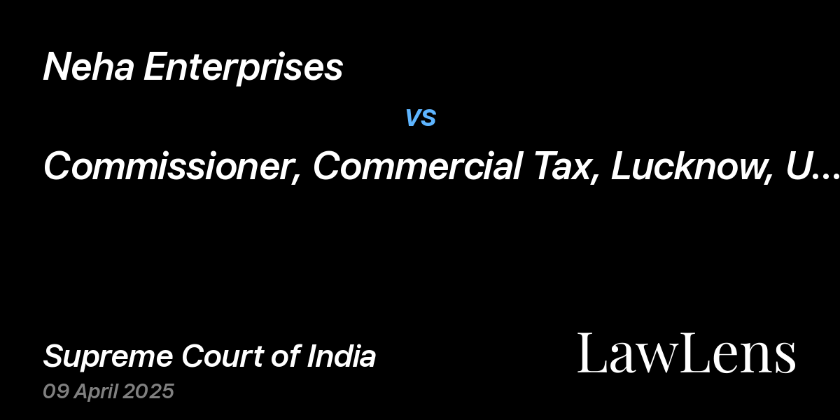 Preview image for Neha Enterprises vs. Commissioner, Commercial Tax, Lucknow, Up