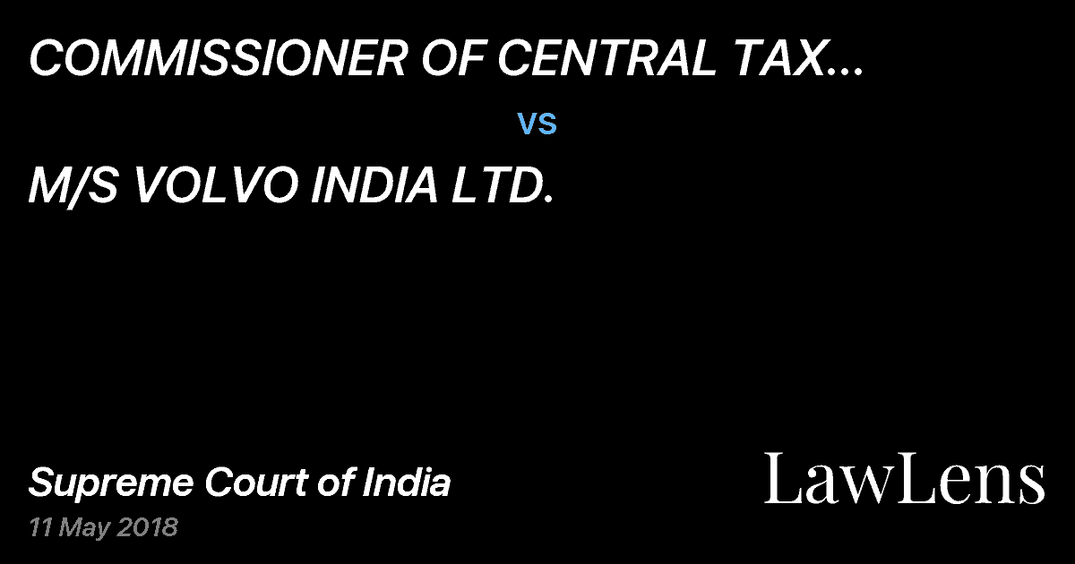 Preview image for COMMISSIONER OF CENTRAL TAX BENGALURU EAST COMMISSIONERATE, BENGALURU, KARNATAKA vs. M/S VOLVO INDIA LTD.