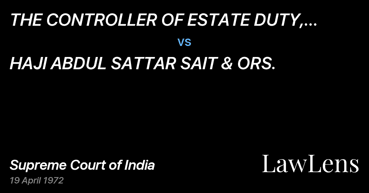 Preview image for THE CONTROLLER OF ESTATE DUTY, MYSORE,BANGALORE vs. HAJI ABDUL SATTAR SAIT & ORS.