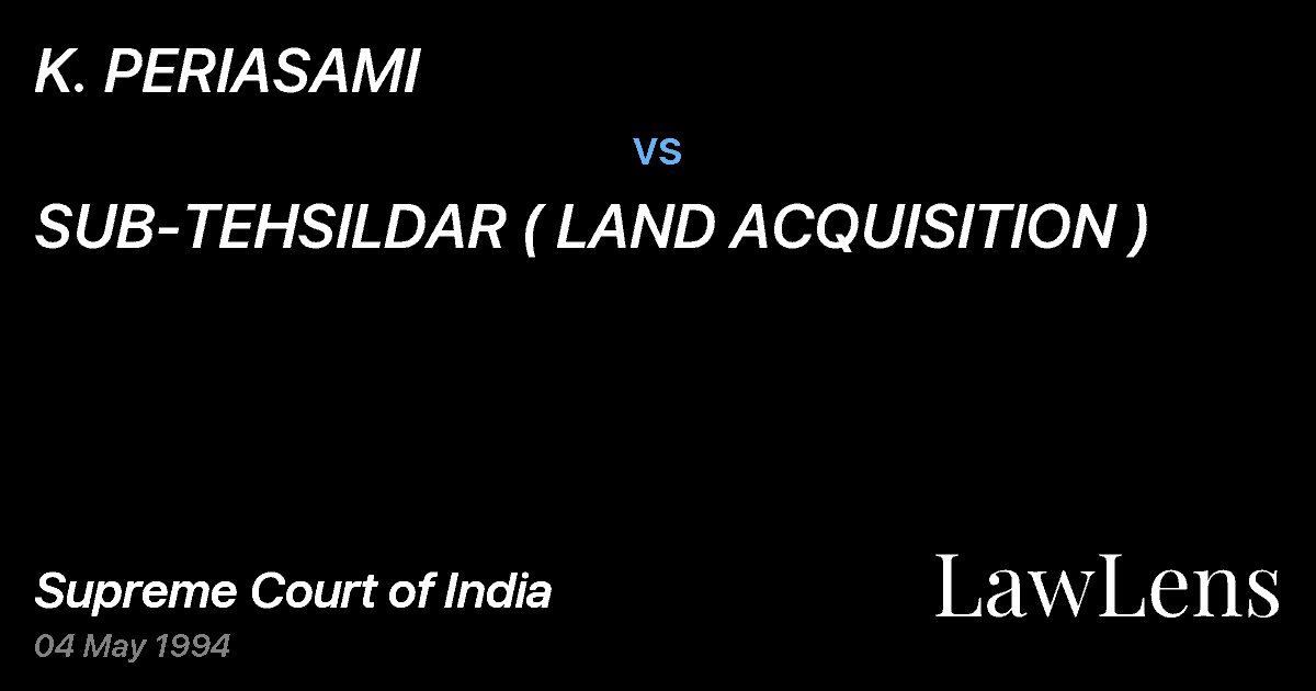 Preview image for K. PERIASAMI vs. SUB-TEHSILDAR ( LAND ACQUISITION )