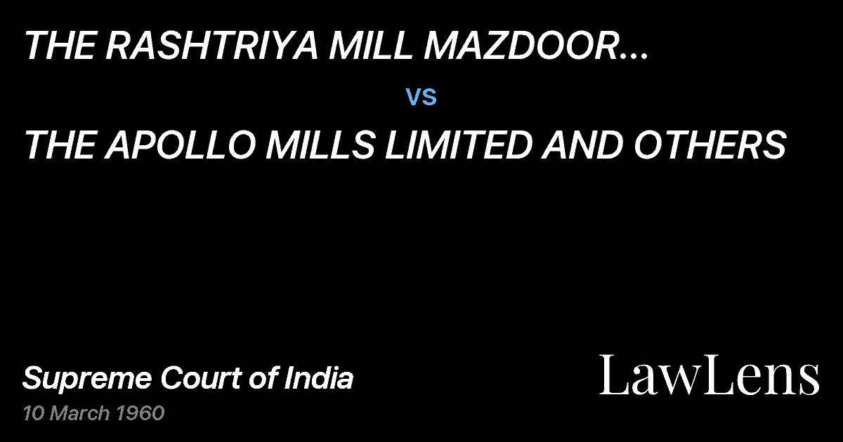 Preview image for THE RASHTRIYA MILL MAZDOOR SANGH,PAREL, BOMBAY AND ANOTHER vs. THE APOLLO MILLS LIMITED AND OTHERS