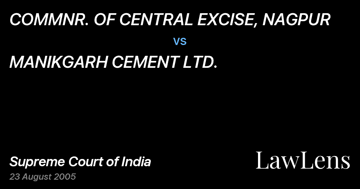 Preview image for COMMNR. OF CENTRAL EXCISE, NAGPUR vs. MANIKGARH CEMENT LTD.