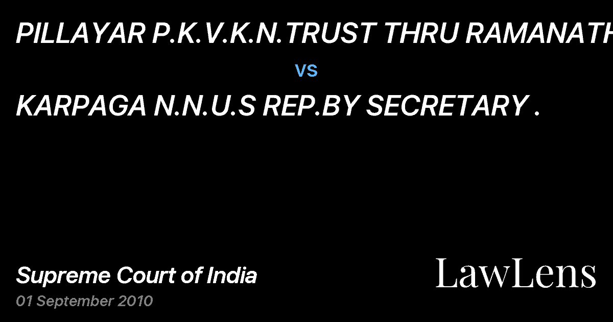 Preview image for PILLAYAR P.K.V.K.N.TRUST THRU RAMANATHAN vs. KARPAGA N.N.U.S REP.BY SECRETARY .