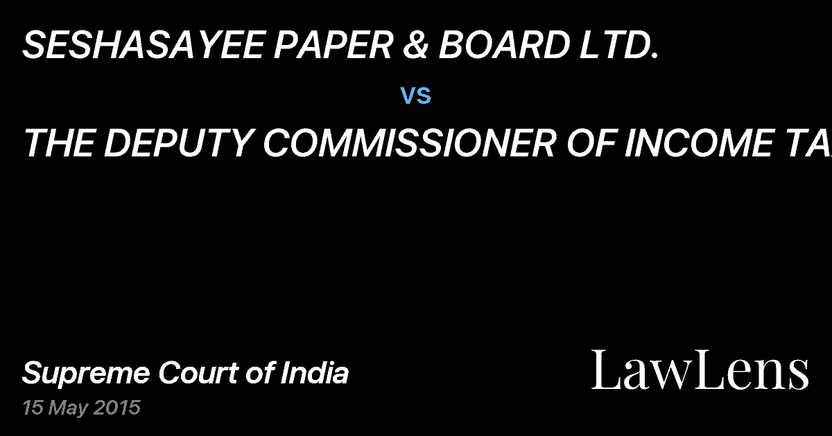 Preview image for SESHASAYEE PAPER & BOARD LTD. vs. THE DEPUTY COMMISSIONER OF INCOME TAX