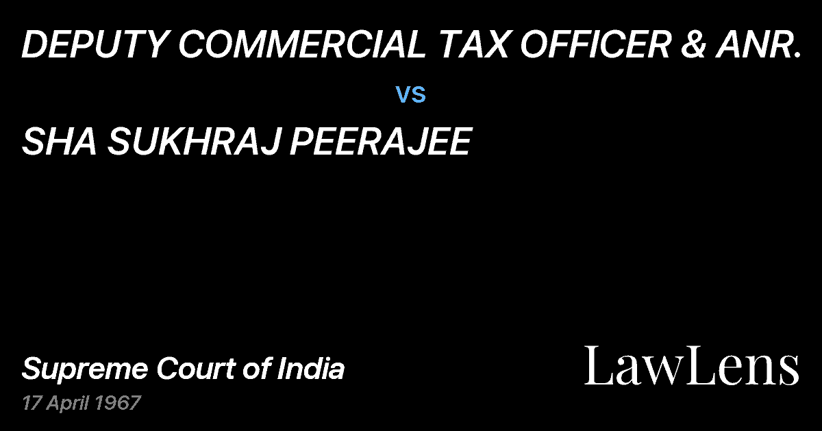 Preview image for DEPUTY COMMERCIAL TAX OFFICER & ANR. vs. SHA SUKHRAJ PEERAJEE
