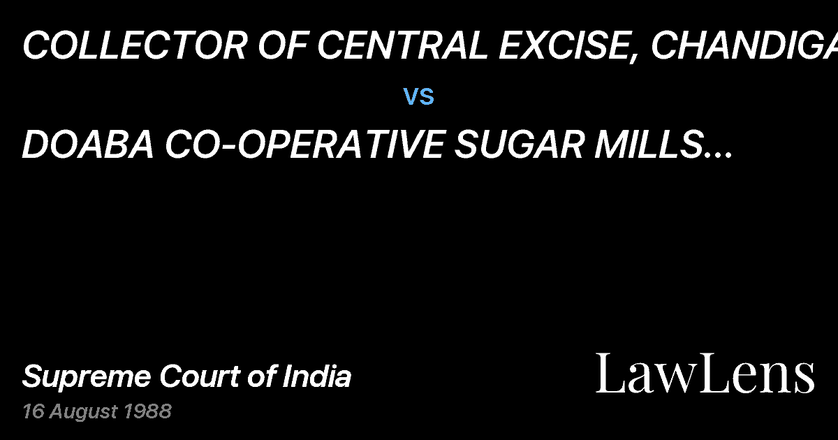 Preview image for COLLECTOR OF CENTRAL EXCISE, CHANDIGARH vs. DOABA CO-OPERATIVE SUGAR MILLS LTD.,JALANDHAR