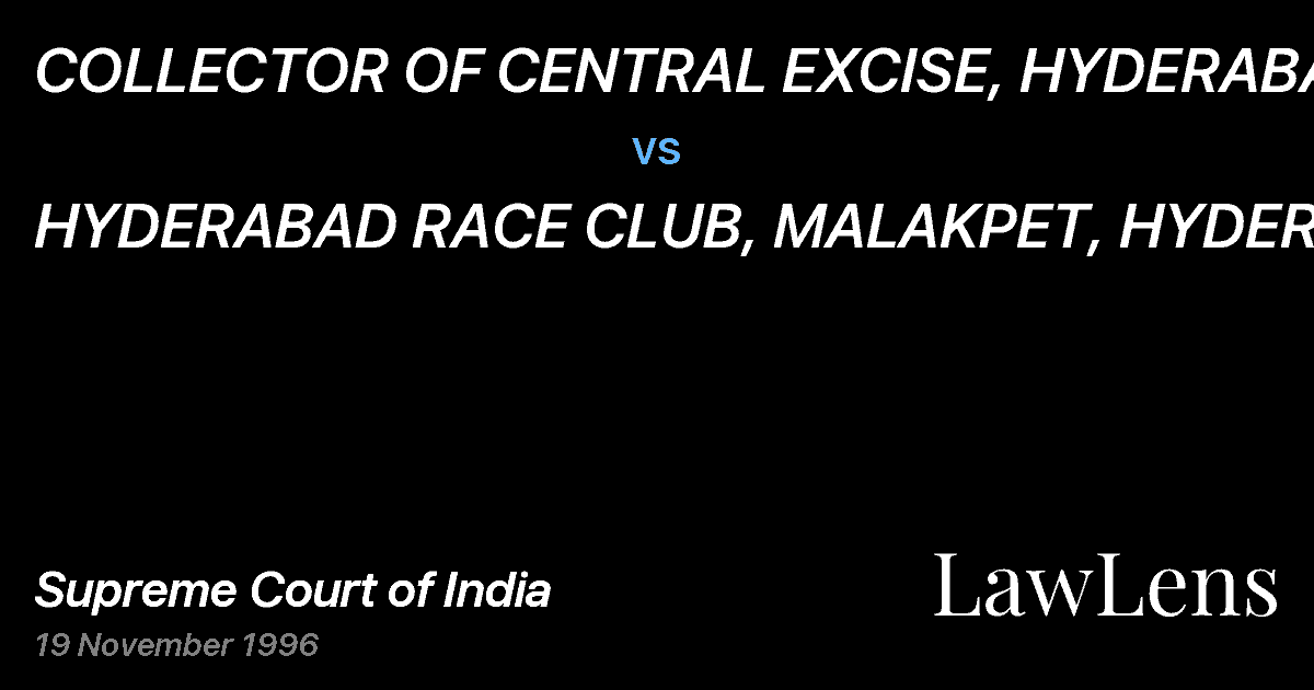 Preview image for COLLECTOR OF CENTRAL EXCISE, HYDERABAD vs. HYDERABAD RACE CLUB, MALAKPET, HYDERABAD