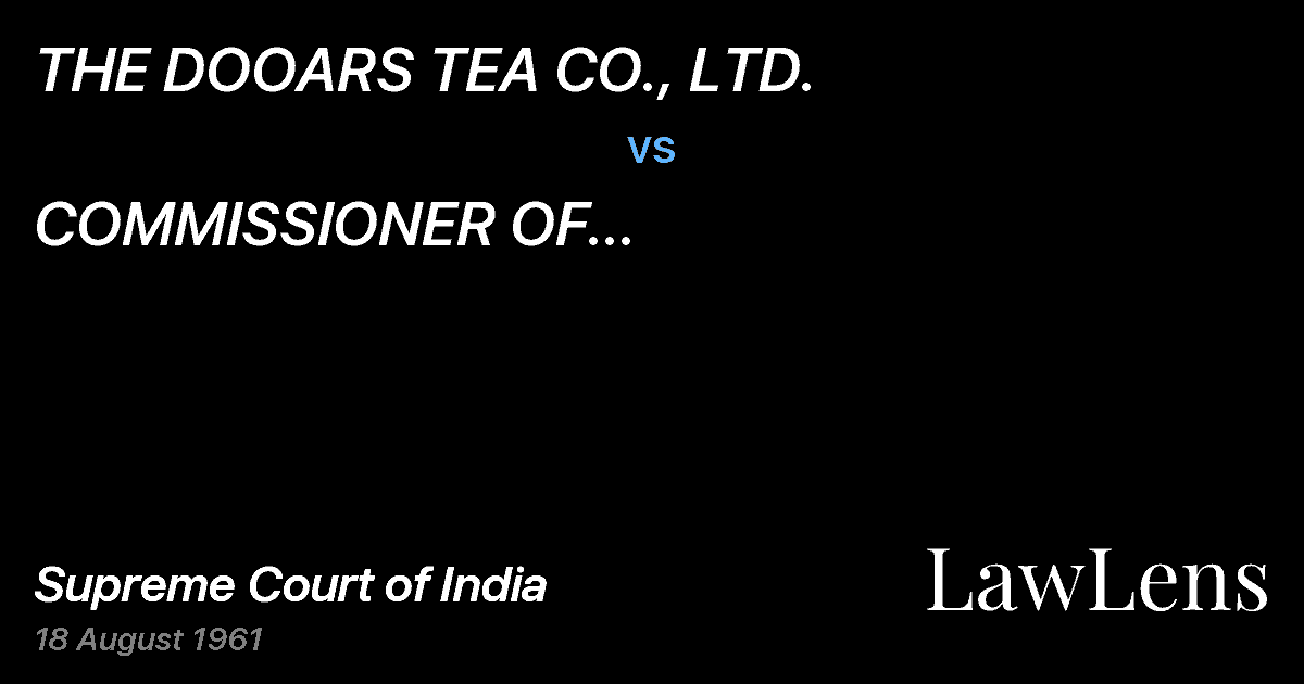Preview image for THE DOOARS TEA CO., LTD. vs. COMMISSIONER OF AGRICULTURAL,INCOME-TAX, WEST BENGAL