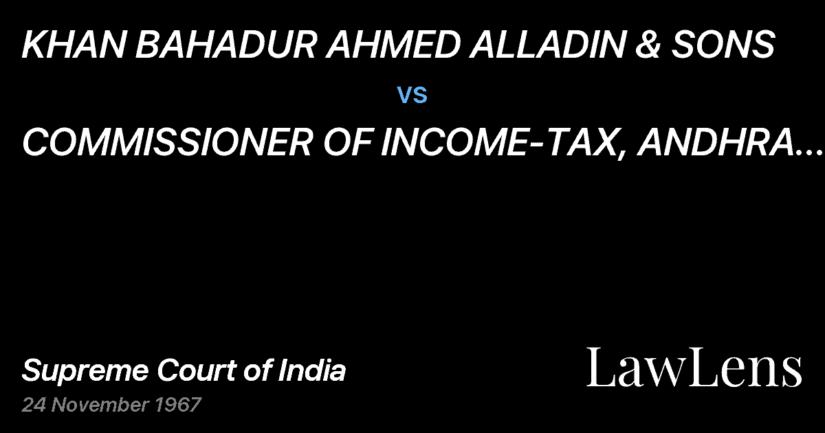 Preview image for KHAN BAHADUR AHMED ALLADIN & SONS vs. COMMISSIONER OF INCOME-TAX, ANDHRA PRADESH