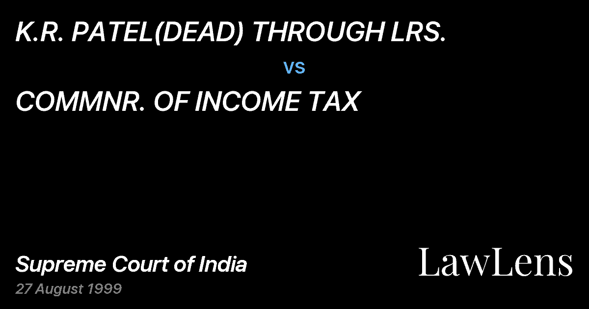 Preview image for K.R. PATEL(DEAD) THROUGH LRS. vs. COMMNR. OF INCOME TAX
