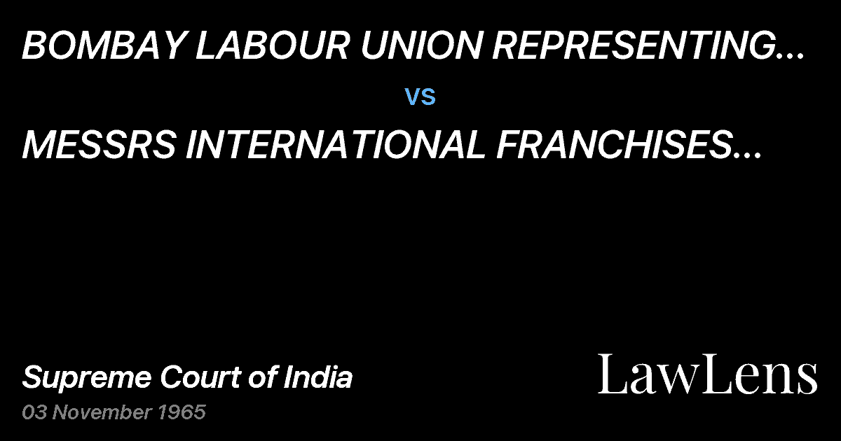 Preview image for BOMBAY	LABOUR	UNION  REPRESENTING THE	 WORKMEN  OF  MESSRS vs. MESSRS INTERNATIONAL FRANCHISES PVT.  LTD