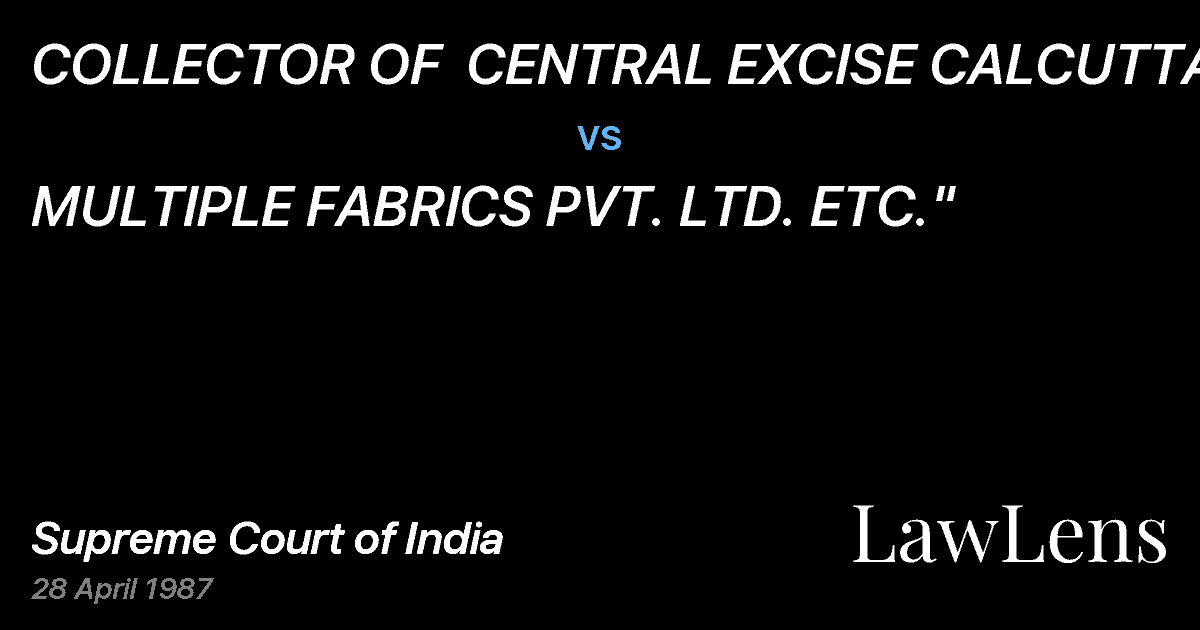 Preview image for COLLECTOR OF  CENTRAL EXCISE CALCUTTA vs. MULTIPLE FABRICS PVT. LTD. ETC.