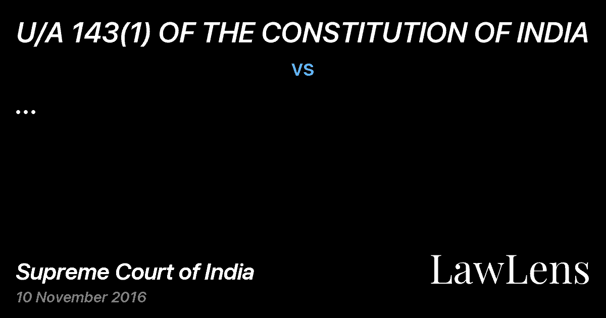 Preview image for U/A 143(1) OF THE CONSTITUTION OF INDIA vs. ...