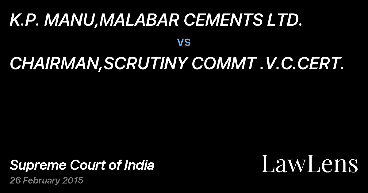 Preview image for K.P. MANU,MALABAR CEMENTS LTD. vs. CHAIRMAN,SCRUTINY COMMT .V.C.CERT.
