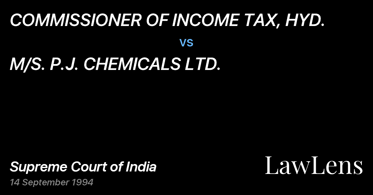 Preview image for COMMISSIONER OF INCOME TAX, HYD. vs. M/S. P.J. CHEMICALS LTD.