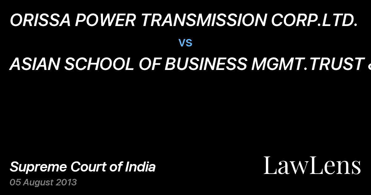 Preview image for ORISSA POWER TRANSMISSION CORP.LTD. vs. ASIAN SCHOOL OF BUSINESS MGMT.TRUST &ORS