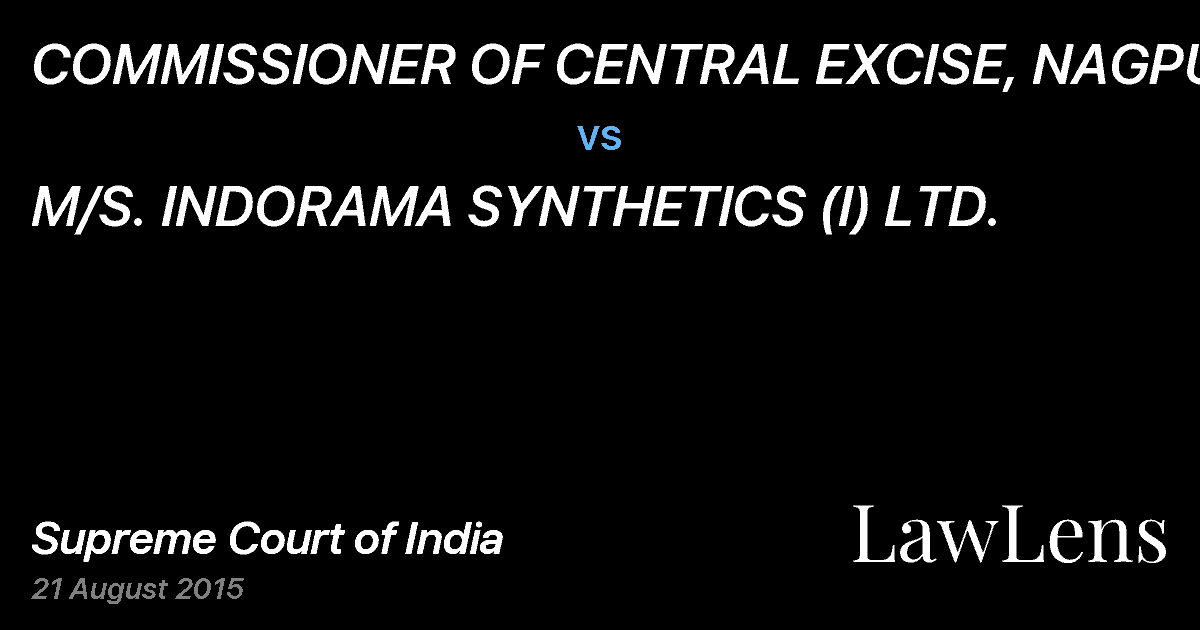 Preview image for COMMISSIONER OF CENTRAL EXCISE, NAGPUR-I vs. M/S. INDORAMA SYNTHETICS (I) LTD.