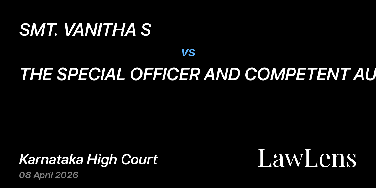 Preview image for SMT. VANITHA S vs. THE SPECIAL OFFICER AND COMPETENT AUTHORITY