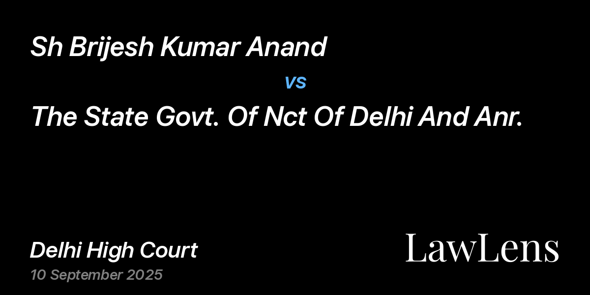 Preview image for Sh Brijesh Kumar Anand vs. The State Govt. Of Nct Of Delhi And Anr.