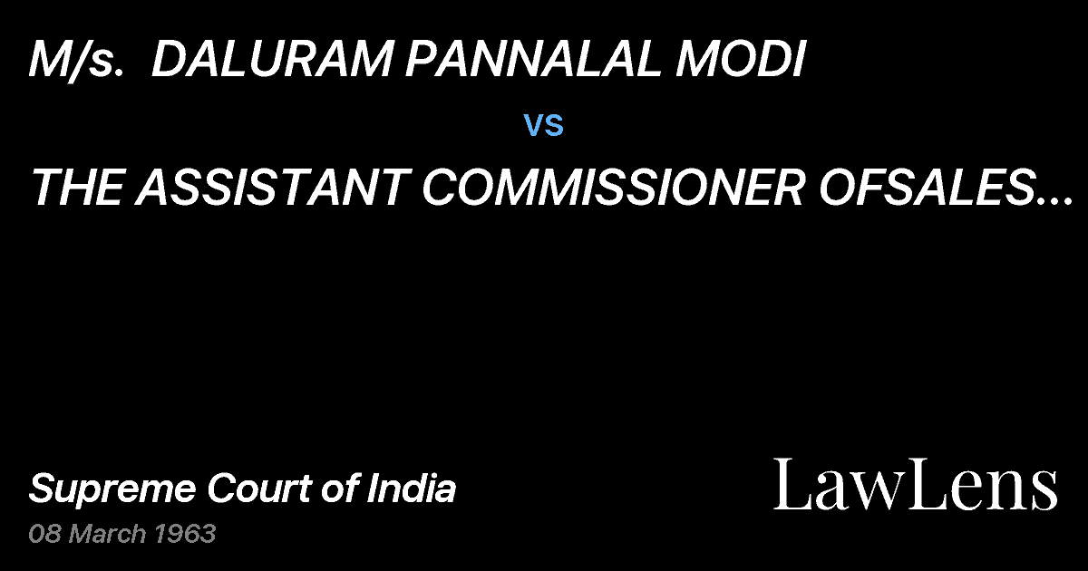 Preview image for M/s.  DALURAM PANNALAL MODI vs. THE ASSISTANT COMMISSIONER OFSALES TAX ETC.