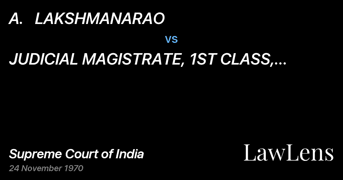 Preview image for A.   LAKSHMANARAO vs. JUDICIAL MAGISTRATE, 1ST CLASS, PARVATIPURAM & ORS.
