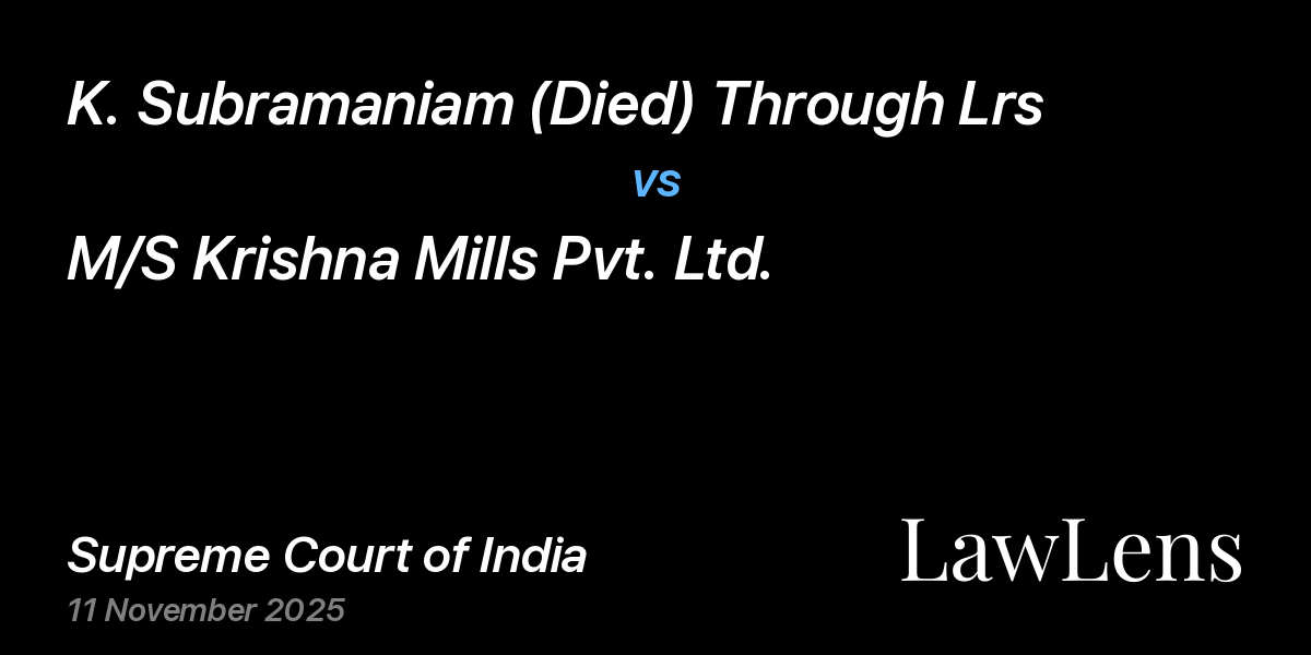 Preview image for K. Subramaniam (Died) Through Lrs vs. M/S Krishna Mills Pvt. Ltd.