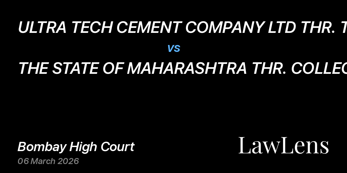 Preview image for ULTRA TECH CEMENT COMPANY LTD THR. THE AUTHORISED OFFICER SHIR. RAJKUMAR HANCHATE vs. THE STATE OF MAHARASHTRA THR. COLLECTOR OF NASHIK AND ANR