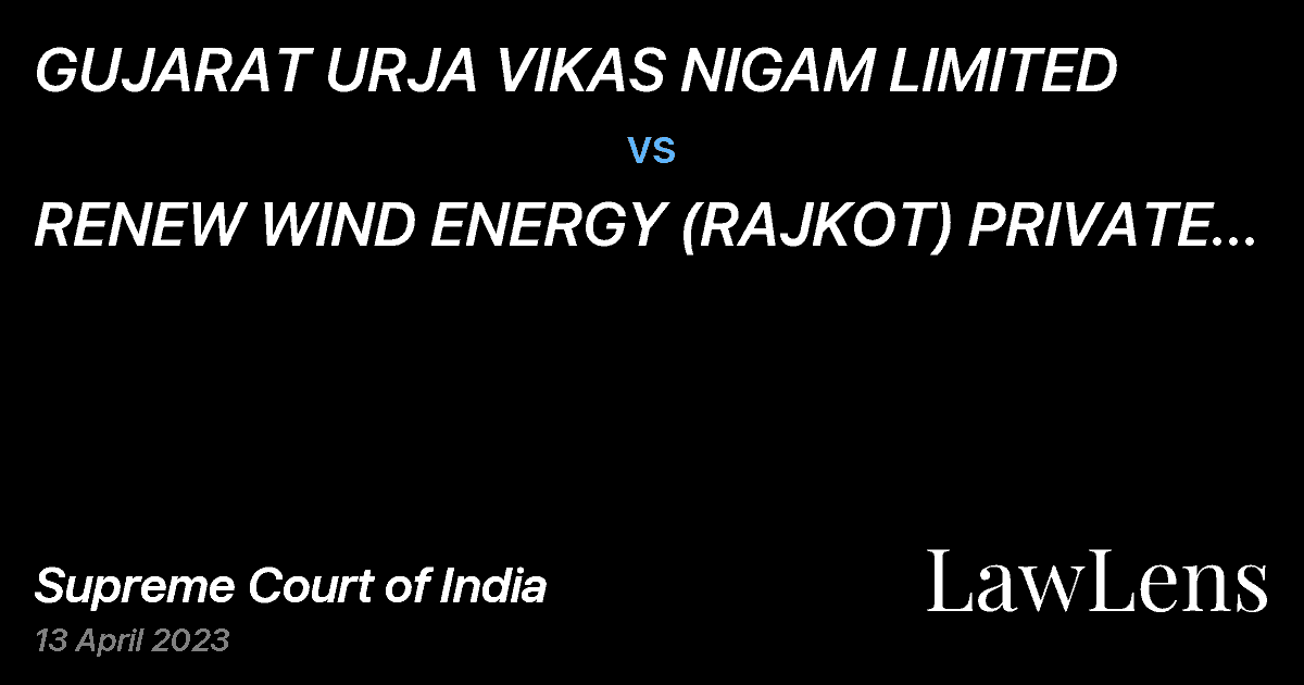 Preview image for GUJARAT URJA VIKAS NIGAM LIMITED vs. RENEW WIND ENERGY (RAJKOT) PRIVATE LIMITED