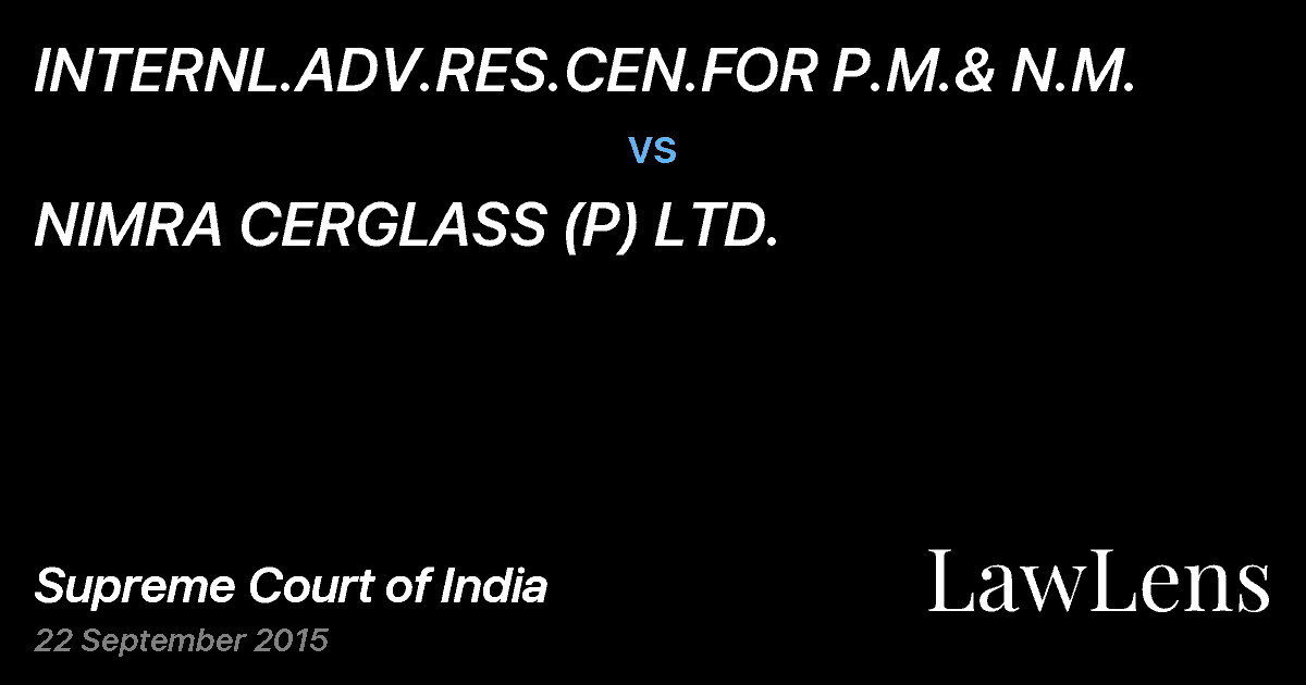 Preview image for INTERNL.ADV.RES.CEN.FOR P.M.& N.M. vs. NIMRA CERGLASS (P) LTD.
