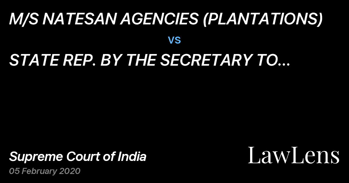 Preview image for M/S NATESAN AGENCIES (PLANTATIONS) vs. STATE REP. BY THE SECRETARY TO GOVERNMENT ENVIRONMENT AND FORESTS DEPARTMENT