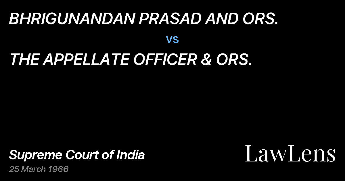 Preview image for BHRIGUNANDAN PRASAD AND ORS. vs. THE APPELLATE OFFICER & ORS.