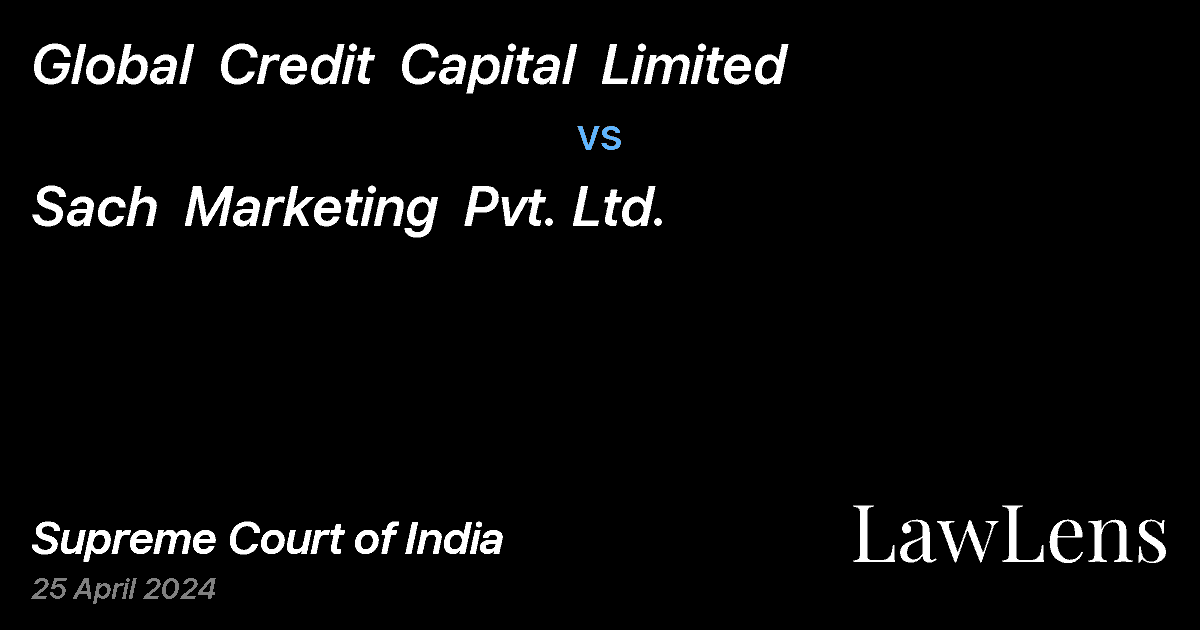 Preview image for Global  Credit  Capital  Limited vs. Sach  Marketing  Pvt. Ltd.