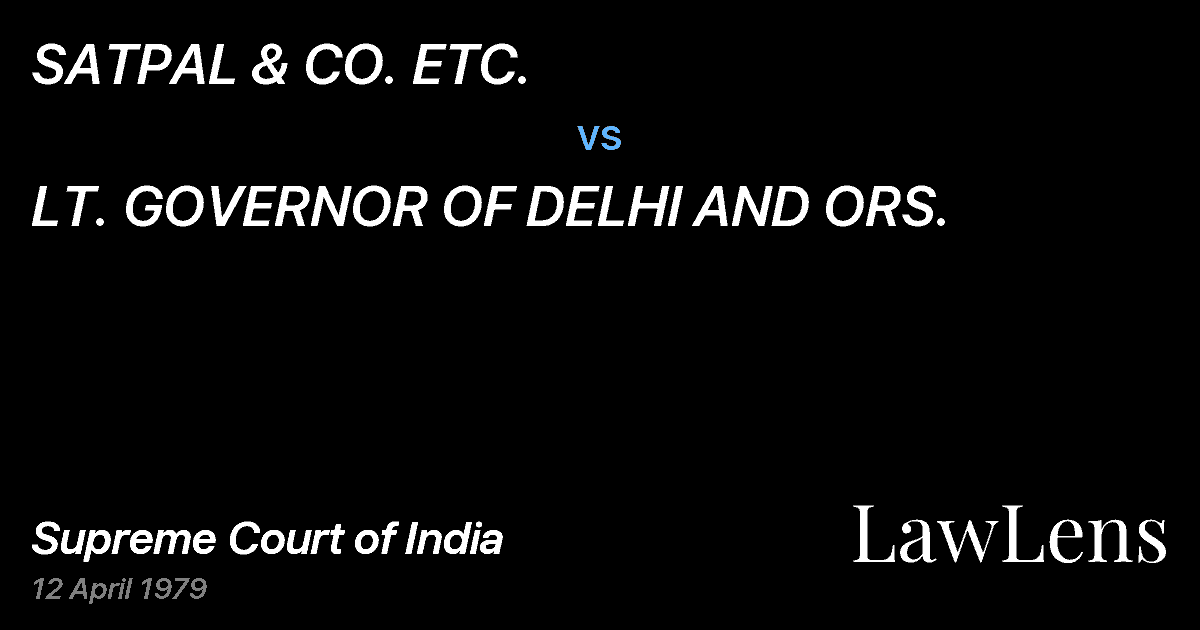 Preview image for SATPAL & CO. ETC. vs. LT. GOVERNOR OF DELHI AND ORS.