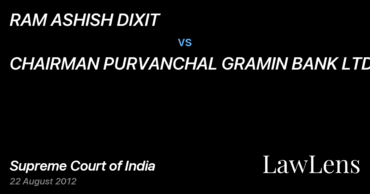 Preview image for RAM ASHISH DIXIT vs. CHAIRMAN PURVANCHAL GRAMIN BANK LTD