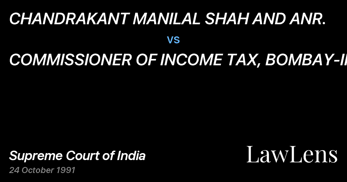 Preview image for CHANDRAKANT MANILAL SHAH AND ANR. vs. COMMISSIONER OF INCOME TAX, BOMBAY-II