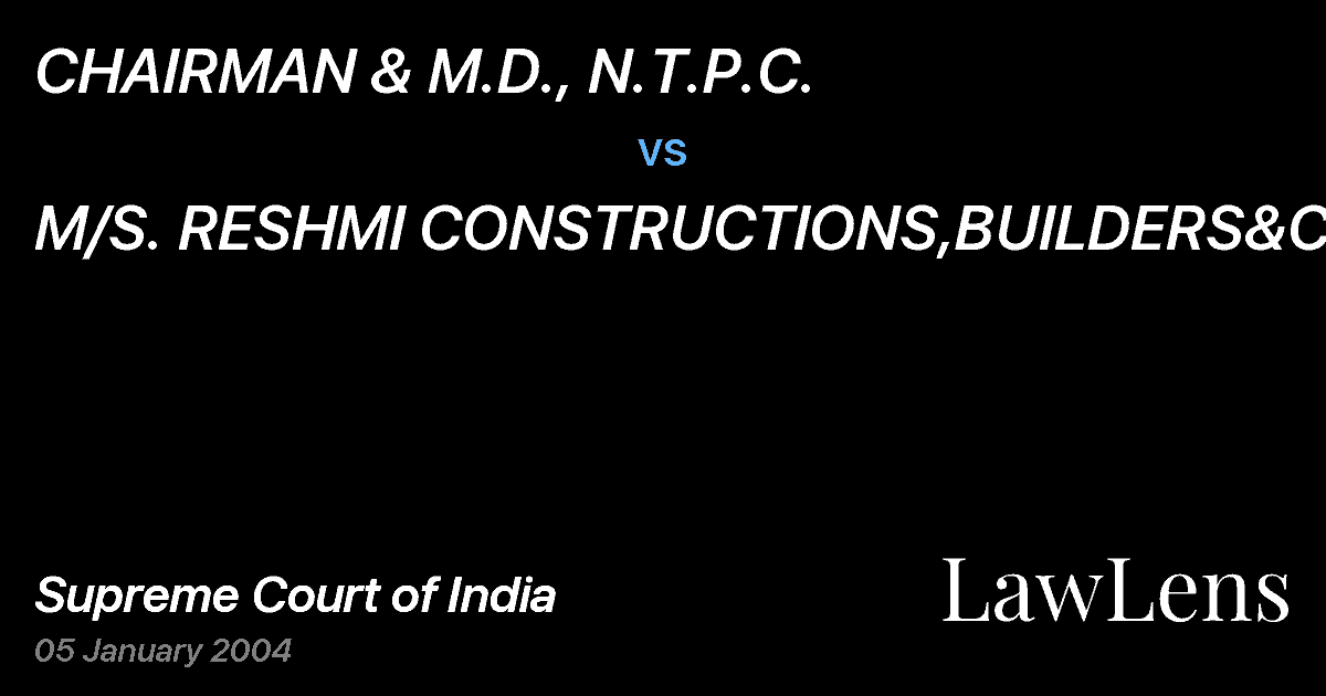 Preview image for CHAIRMAN & M.D., N.T.P.C. vs. M/S. RESHMI CONSTRUCTIONS,BUILDERS&CONT.