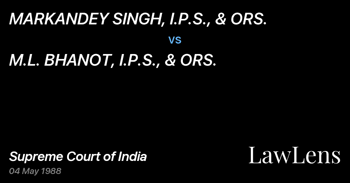 Preview image for MARKANDEY SINGH, I.P.S., & ORS. vs. M.L. BHANOT, I.P.S., & ORS.