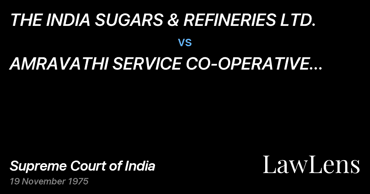 Preview image for THE INDIA SUGARS & REFINERIES LTD. vs. AMRAVATHI SERVICE CO-OPERATIVE SOCIETY LTD.