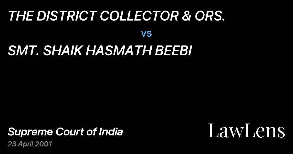 Preview image for THE DISTRICT COLLECTOR & ORS. vs. SMT. SHAIK HASMATH BEEBI