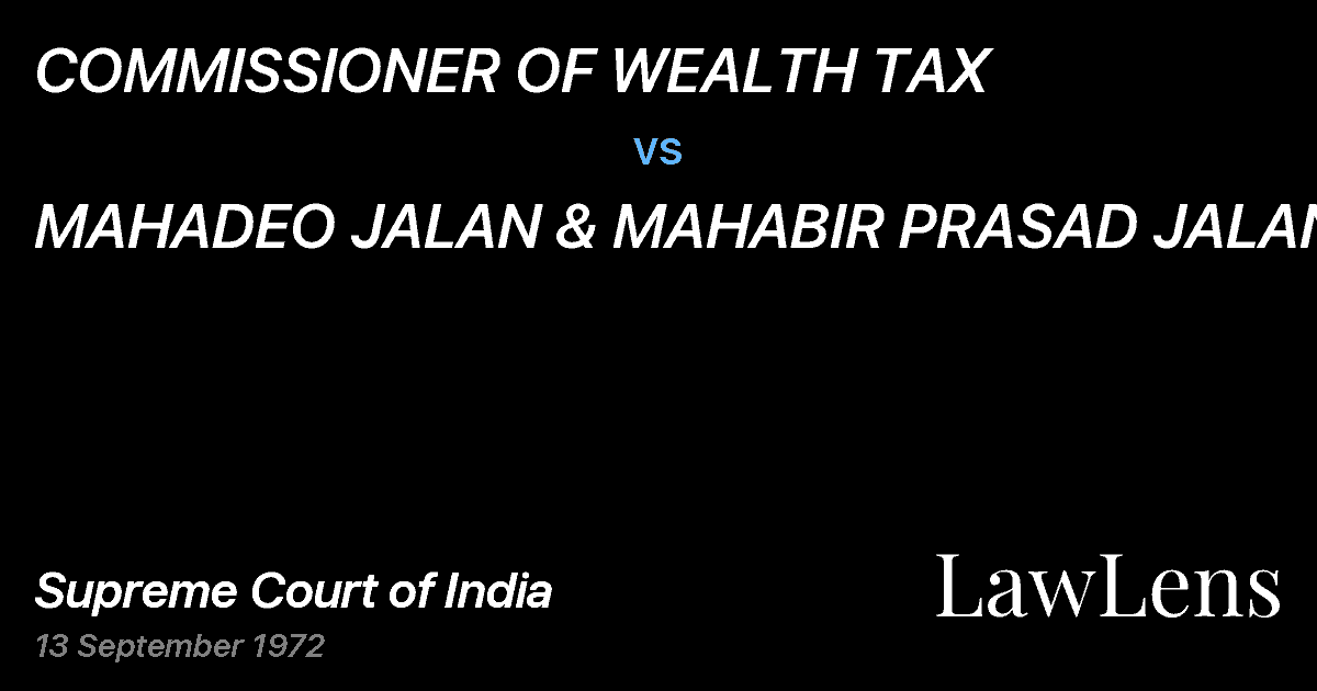 Preview image for COMMISSIONER OF WEALTH TAX vs. MAHADEO JALAN & MAHABIR PRASAD JALAN