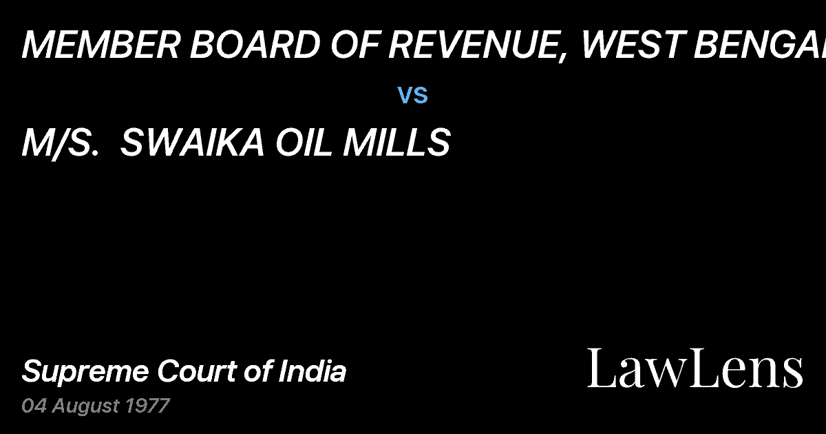 Preview image for MEMBER BOARD OF REVENUE, WEST BENGAL vs. M/S.  SWAIKA OIL MILLS