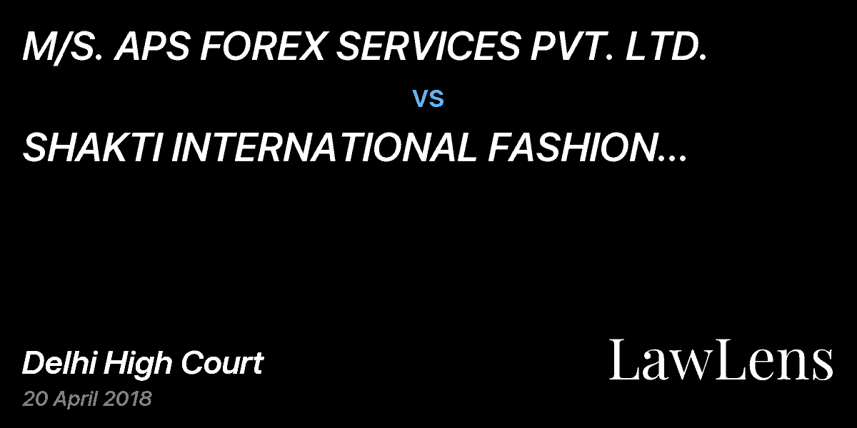Preview image for M/S. APS FOREX SERVICES PVT. LTD.  vs.  SHAKTI INTERNATIONAL FASHION LINKERS & ORS