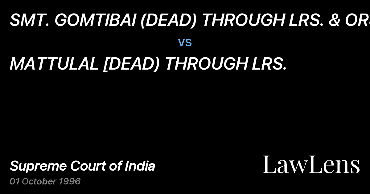 Preview image for SMT. GOMTIBAI (DEAD) THROUGH LRS. & ORS. vs. MATTULAL [DEAD) THROUGH LRS.
