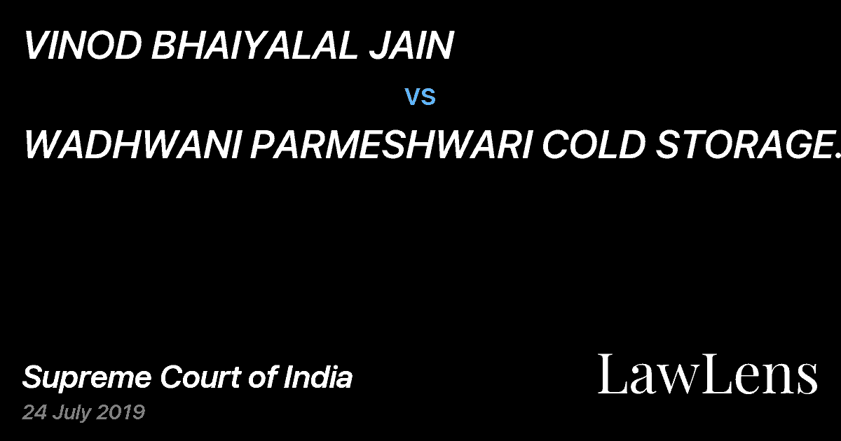 Preview image for VINOD BHAIYALAL JAIN vs. WADHWANI PARMESHWARI COLD STORAGE PRIVATE LIMITED THROUGH ITS DIRECTOR