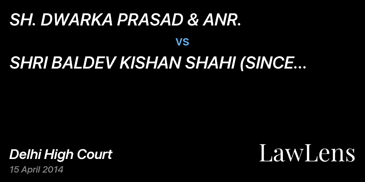 Preview image for SH. DWARKA PRASAD & ANR. vs. SHRI BALDEV KISHAN SHAHI (SINCE DECEASED) NOW REPRESENTED BY LEGAL HEIRS